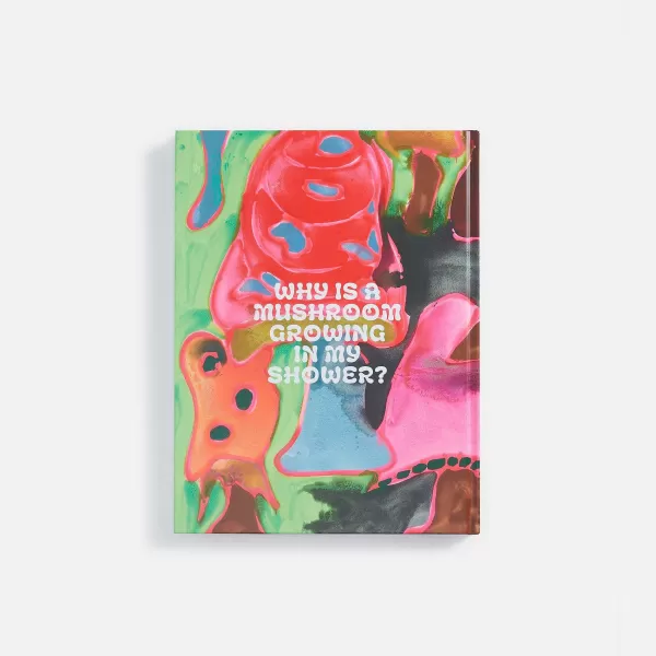 Katherine Bernhardt: Why Is A Mushroom Growing In | Simon & Schuster Shop